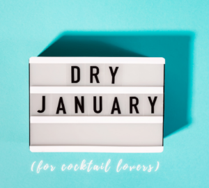 Dry January (for cocktail lovers)