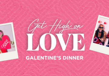 Get High on Love Galentine's Dinner